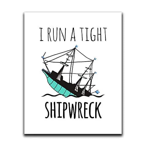 Moonlight Makers Funny Wall Decor With Sayings, I Run A Tight Shipwreck, Funny Wall Art, Room Decor for Bedroom, Bathroom, Kitchen, Office, Living Room, Apartment, and Dorm Room (8"x10")